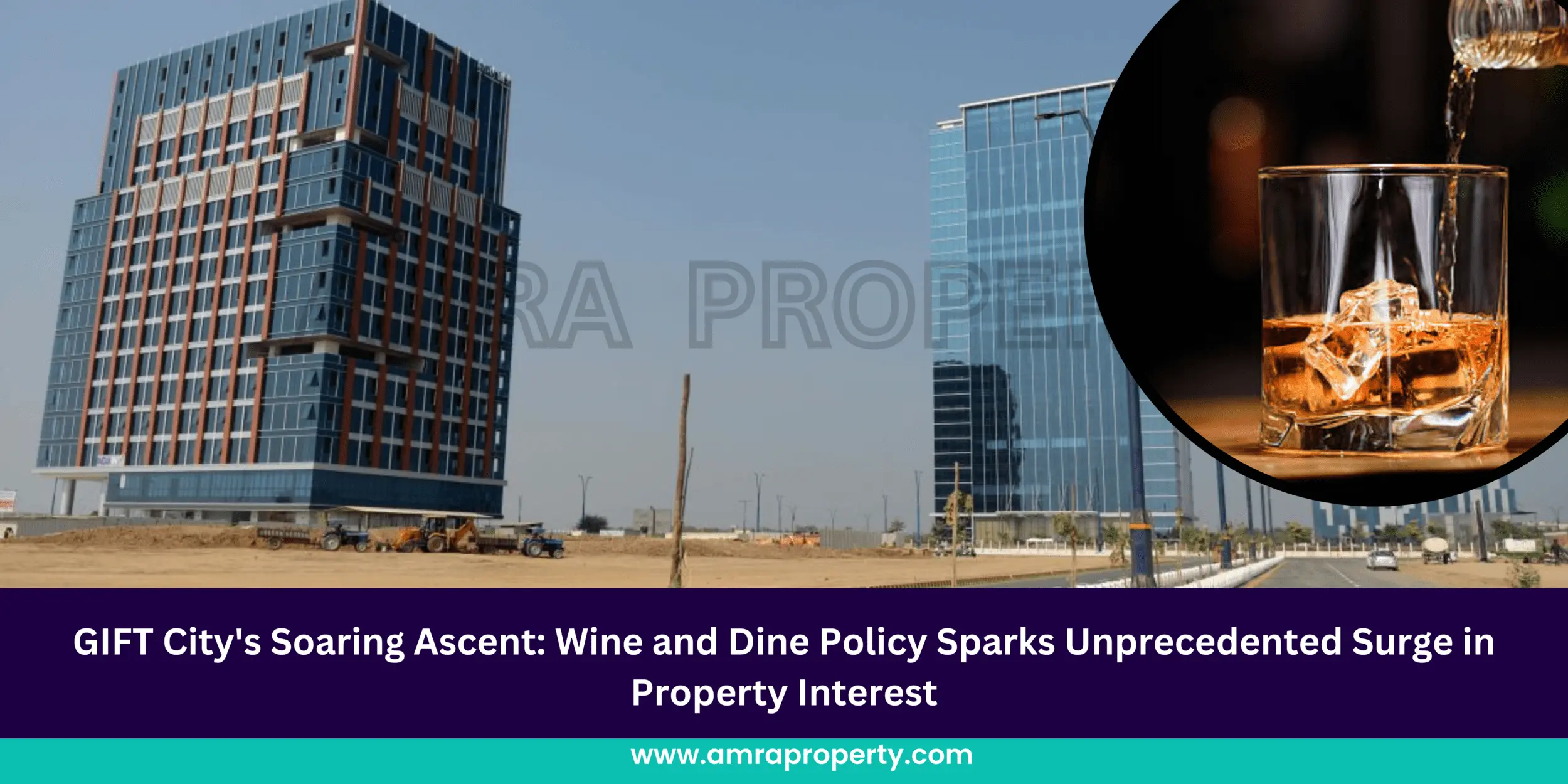 GIFT City's Soaring Ascent: Wine and Dine Policy Sparks Unprecedented Surge in Property Interest