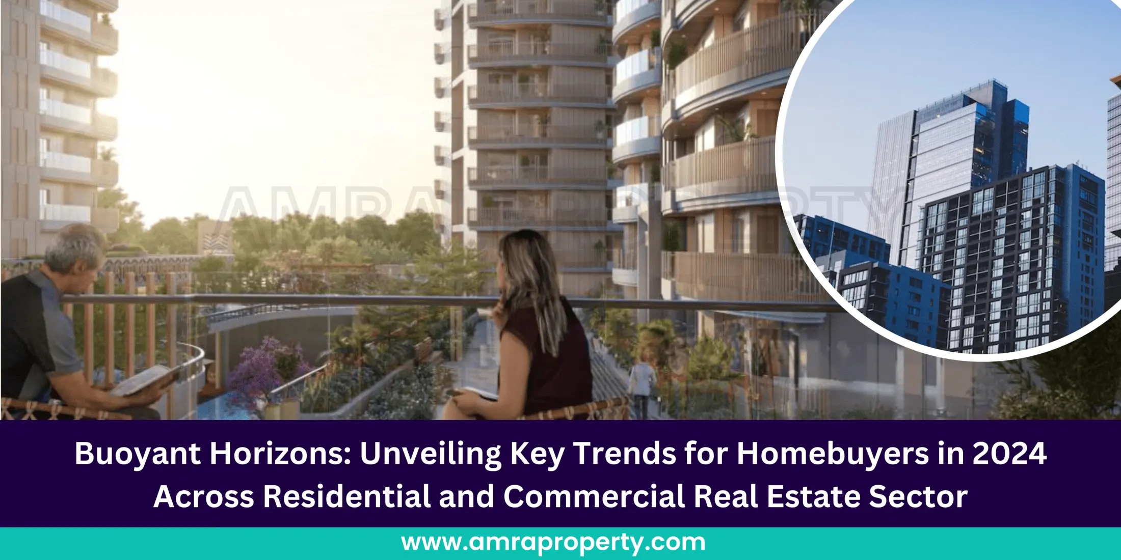Buoyant Horizons: Unveiling Key Trends for Homebuyers in 2024 Across Residential and Commercial Real Estate Sector